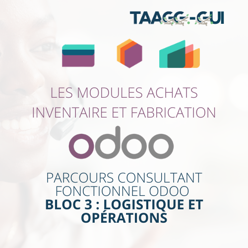 Modules Achats - Inventaire et Fabrication - Parcours consultant fonctionnel ODOO - Bloc 3 : Logistique et Opérations