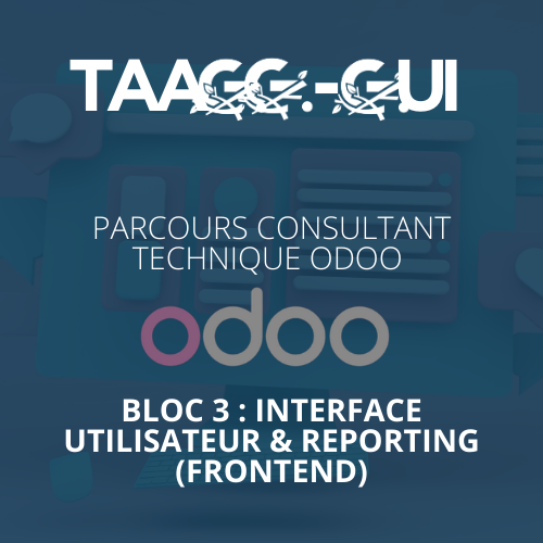 Parcours consultant technique ODOO - Bloc 3 : Interface Utilisateur & Reporting (Frontend)
