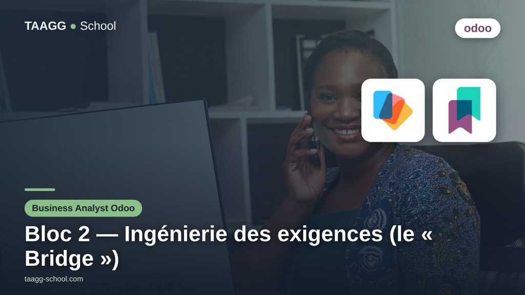 Parcours Business Analyst Odoo - Bloc 2 : Ingénierie des Exigences (Le "Bridge")