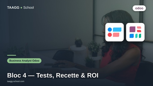 Parcours Business Analyst Odoo - Bloc 4 : Tests, Recette et ROI
